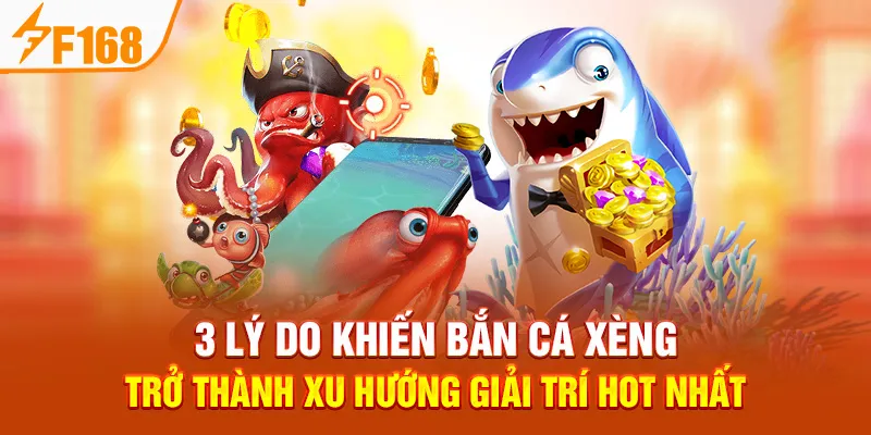 3 Lý Do Khiến Bắn Cá Xèng Trở Thành Xu Hướng Giải Trí Hot Nhất