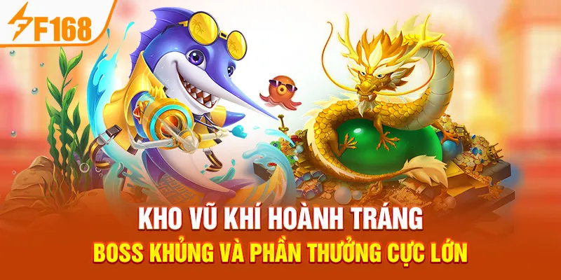 Kho Vũ Khí Hoành Tráng, Boss Khủng Và Phần Thưởng Cực Lớn